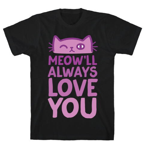 Meow'll Always Love You T-Shirt