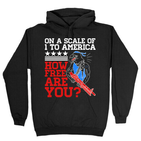 On a Scale of One to America (Badass Edition) Hooded Sweatshirt