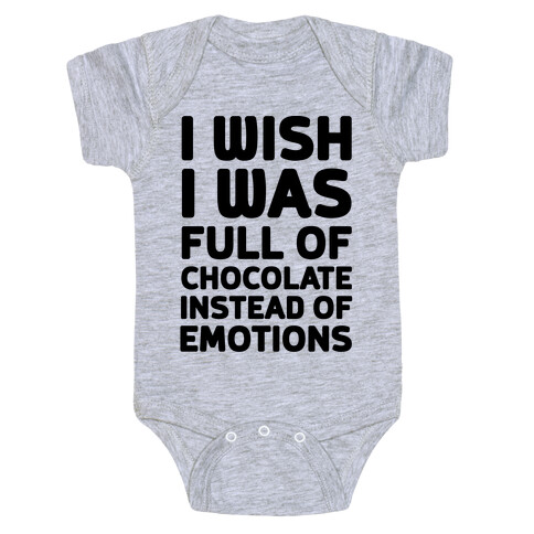 I Wish I Was Full Of Chocolate Instead Of Emotions Baby One-Piece