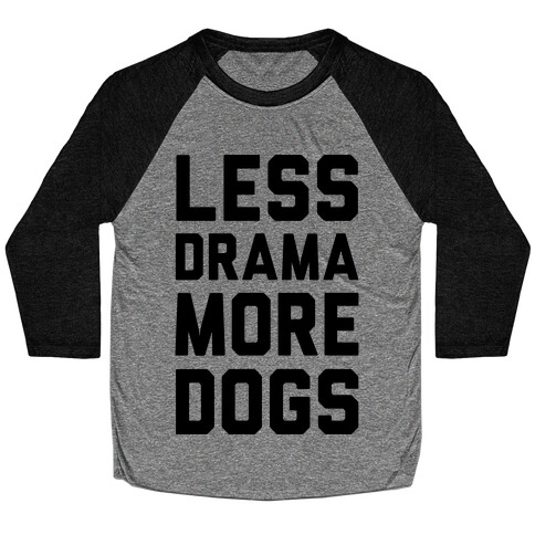 Less Drama More Dogs Baseball Tee
