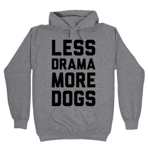 Less Drama More Dogs Hooded Sweatshirt