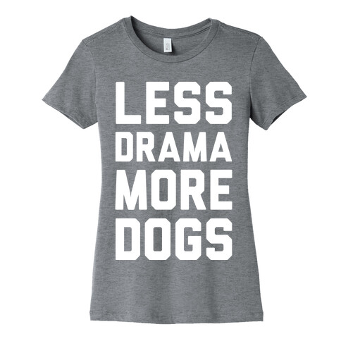 Less Drama More Dogs Womens T-Shirt