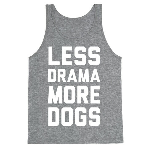 Less Drama More Dogs Tank Top