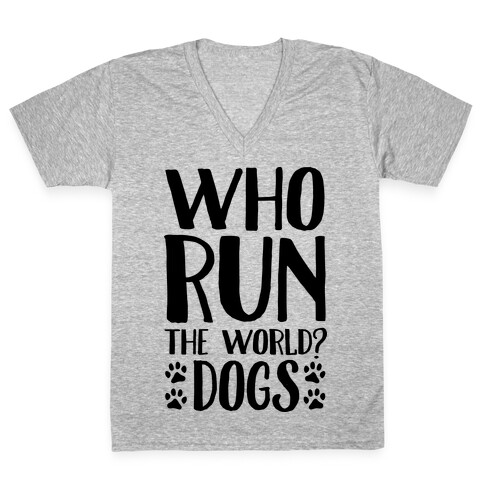 Who Run The World Dogs V-Neck Tee Shirt