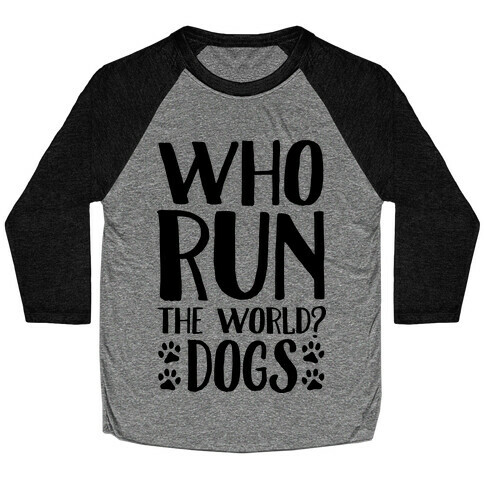 Who Run The World Dogs Baseball Tee