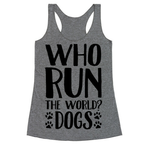 Who Run The World Dogs Racerback Tank Top