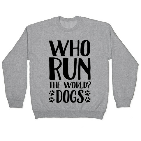 Who Run The World Dogs Pullover