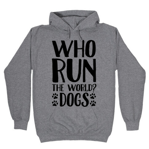 Who Run The World Dogs Hooded Sweatshirt
