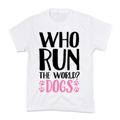 Who Run The World Dogs Kids T-Shirt