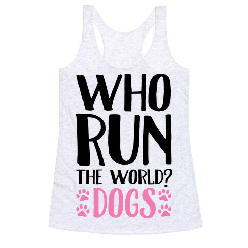 Who Run The World Dogs Racerback Tank Top