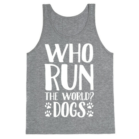 Who Run The World Dogs Tank Top