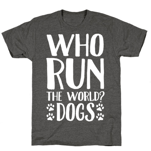 Who Run The World Dogs T-Shirt