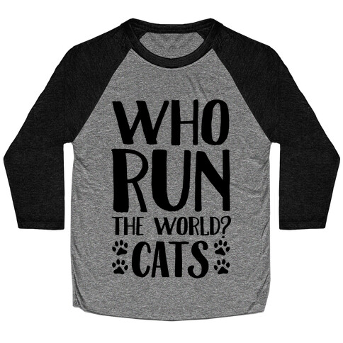 Who Run The World Cats Baseball Tee