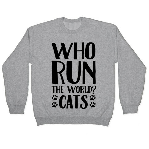 Who Run The World Cats Pullover