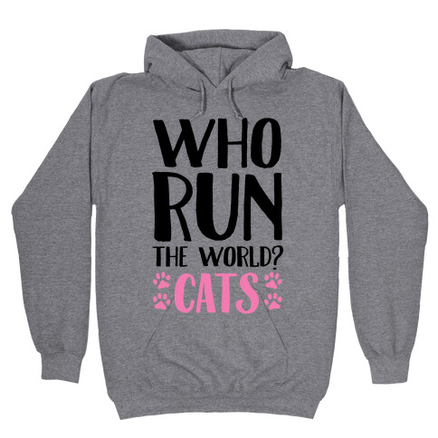 Who Run The World Cats Hooded Sweatshirt