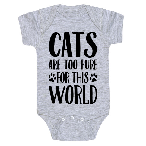 Cats Are Too Pure For This World Baby One-Piece