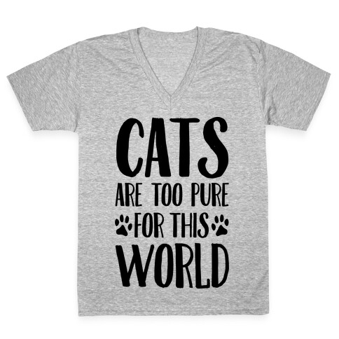 Cats Are Too Pure For This World V-Neck Tee Shirt