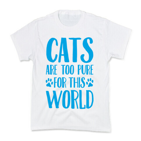 Cats Are Too Pure For This World Kids T-Shirt