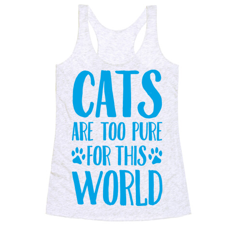 Cats Are Too Pure For This World Racerback Tank Top