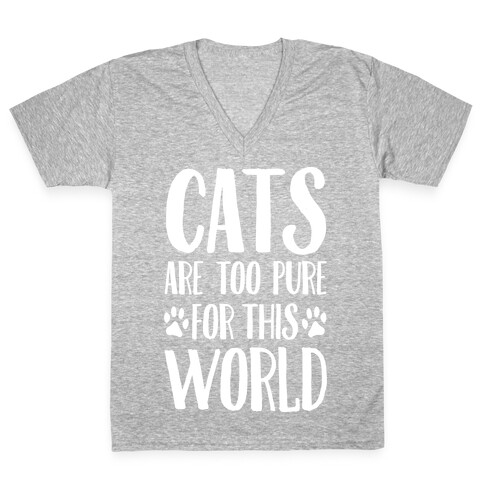 Cats Are Too Pure For This World V-Neck Tee Shirt