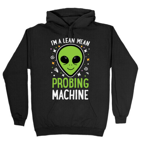 I'm A Lean Mean Probing Machine Hooded Sweatshirt