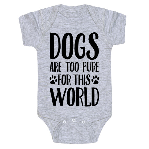 Dogs Are Too Pure For This World Baby One-Piece