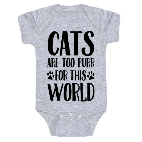 Cats Are Too Purr For This World Baby One-Piece