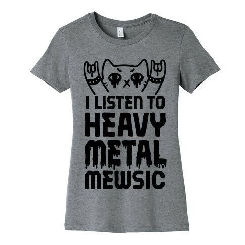 I Listen To Heavy Metal Mew-sic Womens T-Shirt