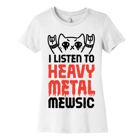 I Listen To Heavy Metal Mew-sic Womens T-Shirt