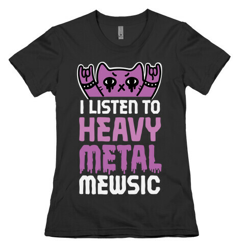 I Listen To Heavy Metal Mew-sic Womens T-Shirt