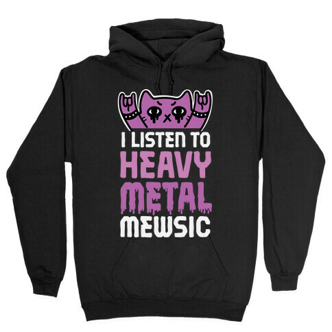 I Listen To Heavy Metal Mew-sic Hooded Sweatshirt
