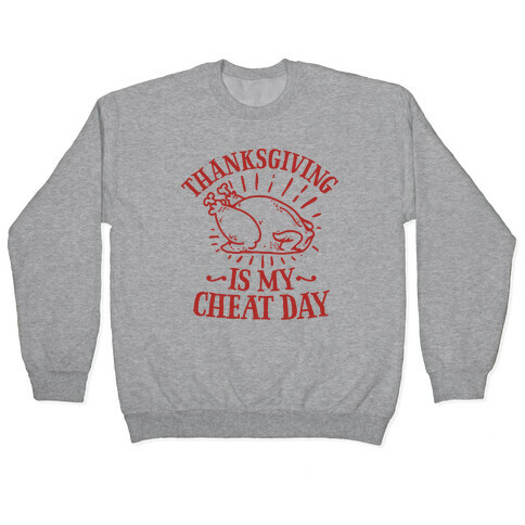 Thanksgiving is My Cheat Day Pullover