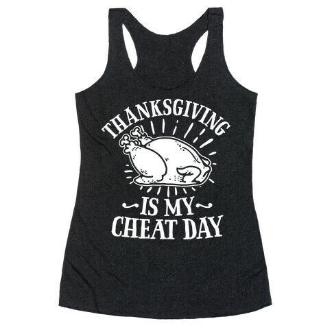 Thanksgiving is My Cheat Day Racerback Tank Top