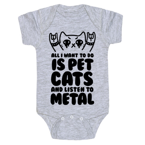 All I Want To Do Is Pet Cats And Listen To Metal Baby One-Piece
