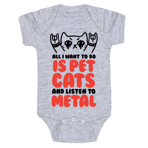 All I Want To Do Is Pet Cats And Listen To Metal Baby One-Piece