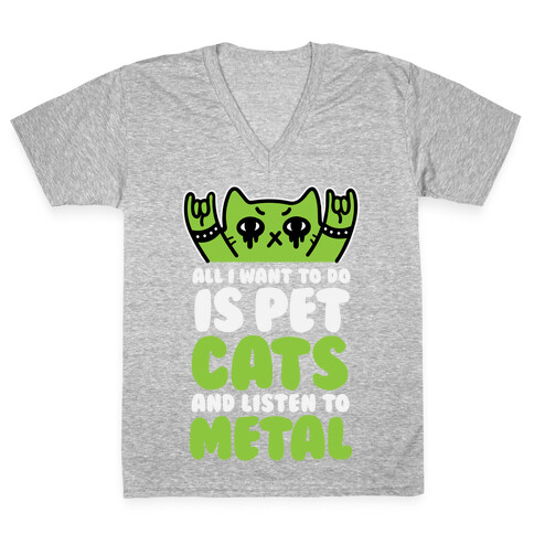 All I Want To Do Is Pet Cats And Listen To Metal V-Neck Tee Shirt