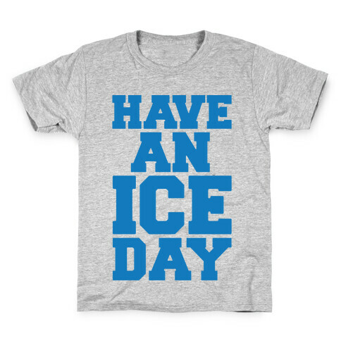 Have An Ice Day Kids T-Shirt