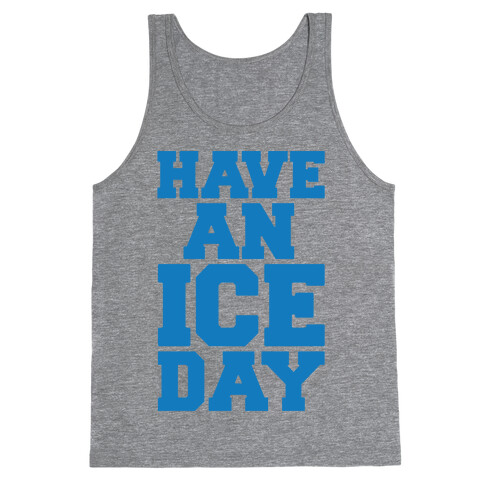 Have An Ice Day Tank Top