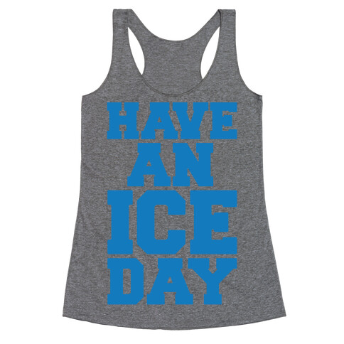Have An Ice Day Racerback Tank Top