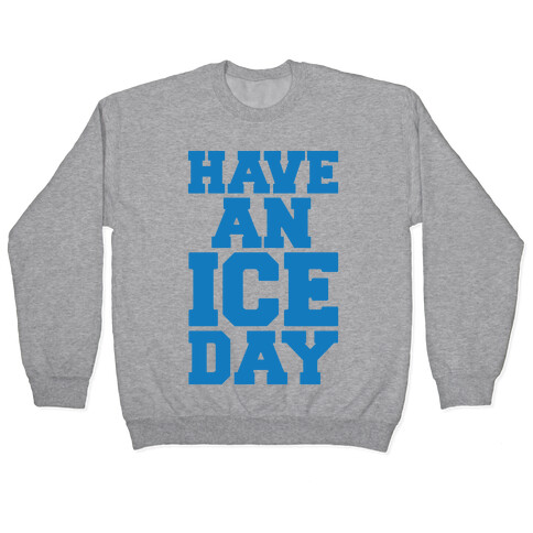 Have An Ice Day Pullover