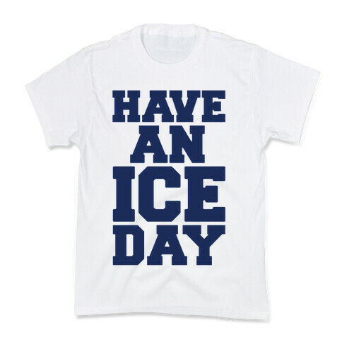 Have An Ice Day Kids T-Shirt