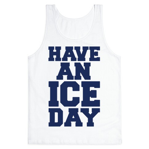 Have An Ice Day Tank Top