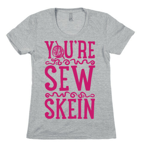 You're Sew Skein Womens T-Shirt
