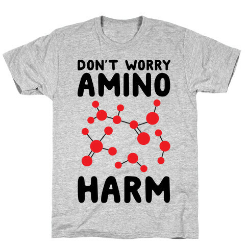Don't Worry Amino Harm T-Shirt