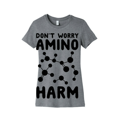 Don't Worry Amino Harm Womens T-Shirt