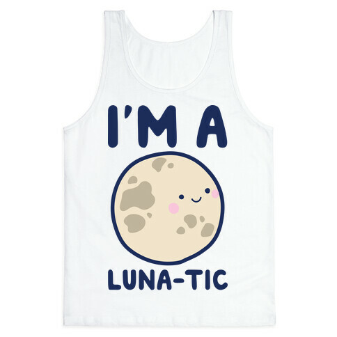 I'm A Luna-tic Tank Top