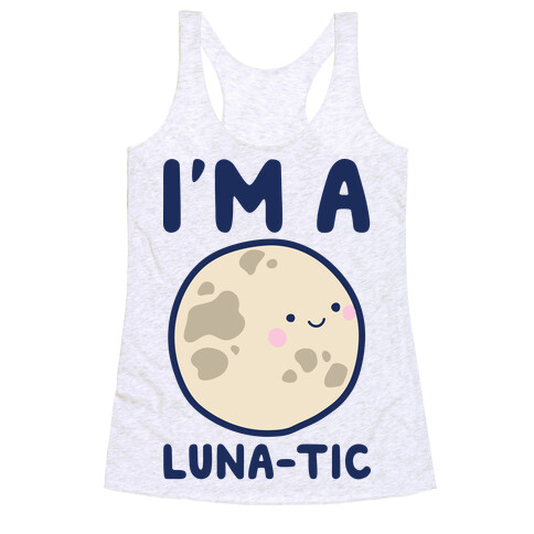 I'm A Luna-tic Racerback Tank Top