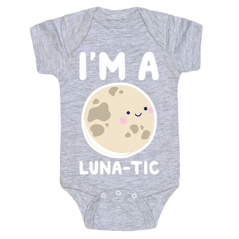 I'm A Luna-tic Baby One-Piece