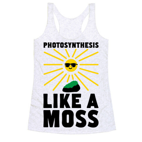 Photosynthesis Like A Moss Racerback Tank Top