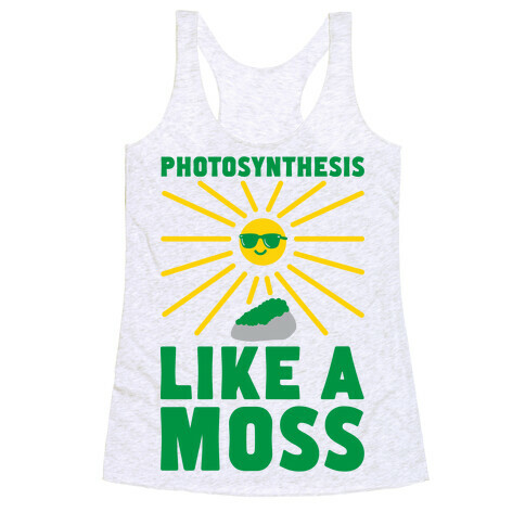 Photosynthesis Like A Moss Racerback Tank Top